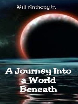 cover image of A Journey Into a World Beneath